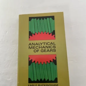 Analytical Mechanics Of Gears by Earle Buckingham
