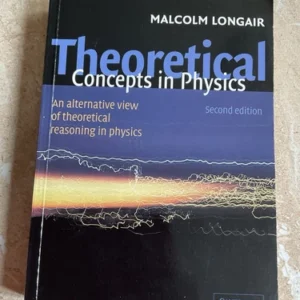 THEORETICAL CONCEPTS IN PHYSICS - MALCOLM LONGAIR -2nd ED