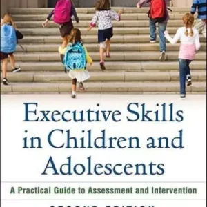 Executive Skills in Children and Adolescents, Second Edition: A Practical - GOOD