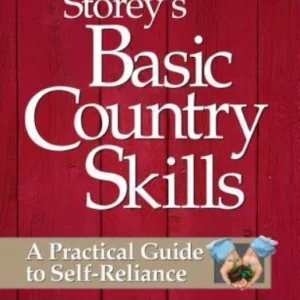 Storey's Basic Country Skills: A Practical Guide to Self-Reliance