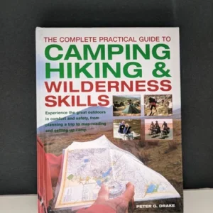 The Complete Practical Guide to Camping, Hiking and Wilderness Skills Book