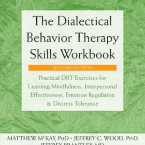 The Dialectical Behavior Therapy Skills Workbook: Practical DBT Exercises - GOOD