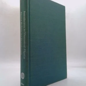 INTRODUCTION TO THEORETICAL PHYSICS: Classical Mechanics and Electrodynamics.