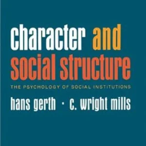 Character and Social Structure Paperback C. Wright, Gerth, Hans M